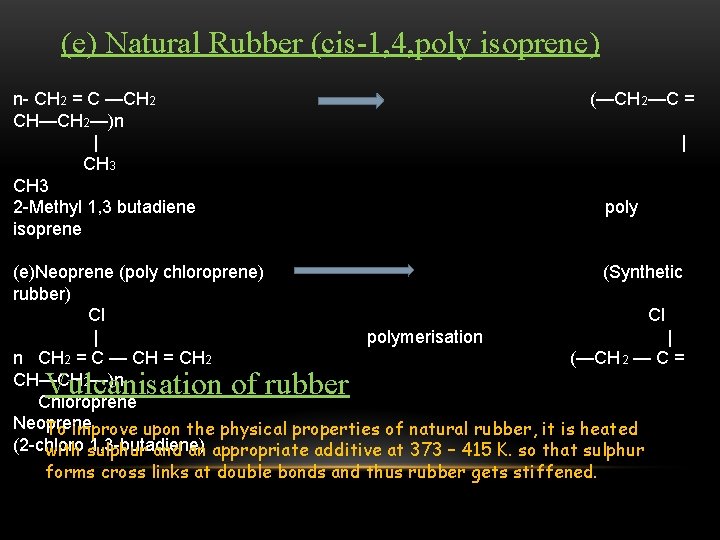 (e) Natural Rubber (cis-1, 4, poly isoprene) n- CH 2 = C —CH 2