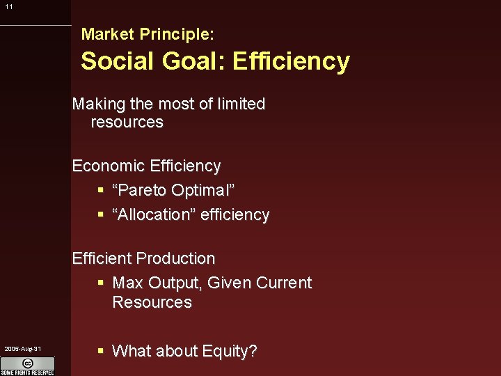 11 Market Principle: Social Goal: Efficiency Making the most of limited resources Economic Efficiency