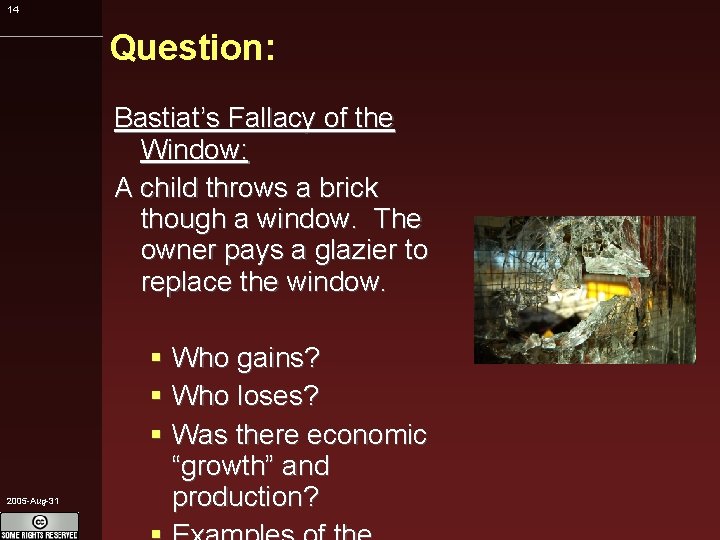 14 Question: Bastiat’s Fallacy of the Window: A child throws a brick though a