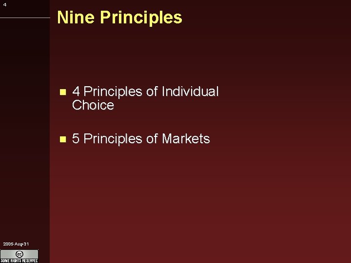 4 Nine Principles 2005 -Aug-31 4 Principles of Individual Choice 5 Principles of Markets