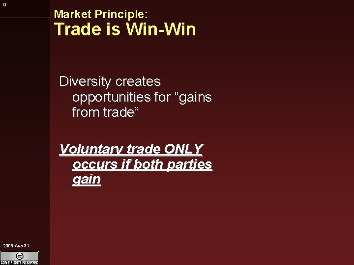9 Market Principle: Trade is Win-Win Diversity creates opportunities for “gains from trade” Voluntary
