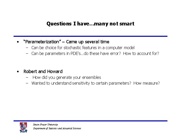 Questions I have…many not smart • “Parameterization” – Came up several time – Can