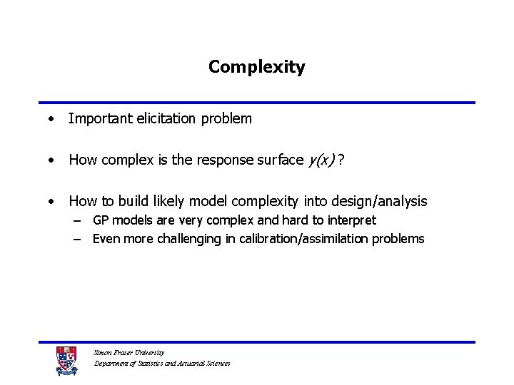 Complexity • Important elicitation problem • How complex is the response surface y(x) ?