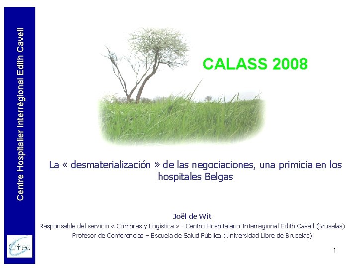 Centre Hospitalier Interrégional Edith Cavell CALASS 2008 La « desmaterialización » de las negociaciones,