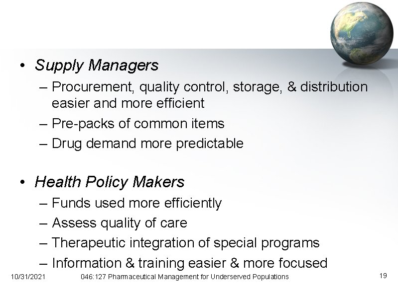  • Supply Managers – Procurement, quality control, storage, & distribution easier and more