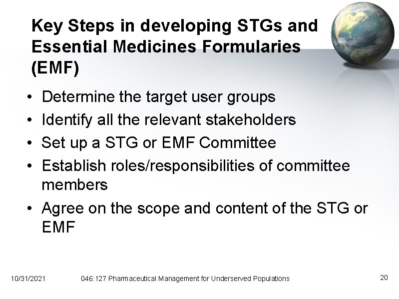 Key Steps in developing STGs and Essential Medicines Formularies (EMF) • • Determine the