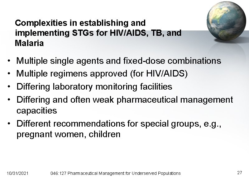 Complexities in establishing and implementing STGs for HIV/AIDS, TB, and Malaria • • Multiple