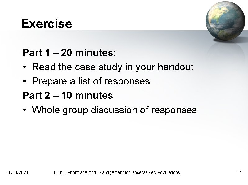 Exercise Part 1 – 20 minutes: • Read the case study in your handout