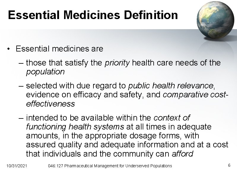 Essential Medicines Definition • Essential medicines are – those that satisfy the priority health