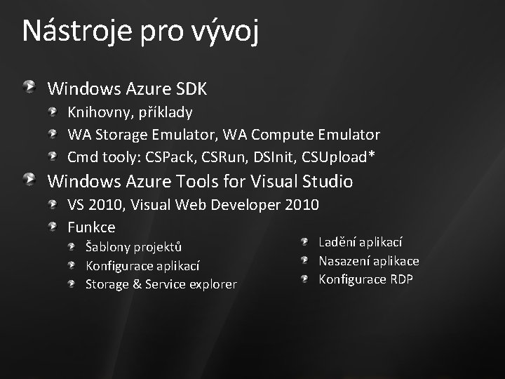 Nástroje pro vývoj Windows Azure SDK Knihovny, příklady WA Storage Emulator, WA Compute Emulator