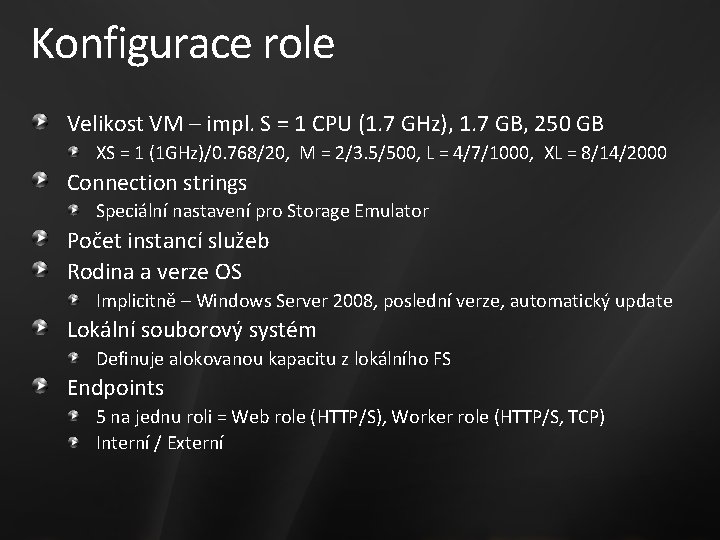 Konfigurace role Velikost VM – impl. S = 1 CPU (1. 7 GHz), 1.