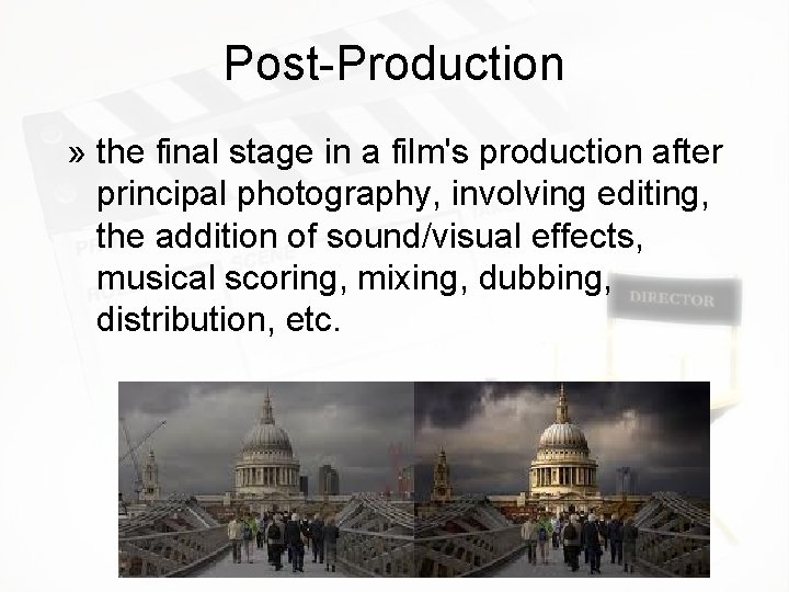 Post-Production » the final stage in a film's production after principal photography, involving editing, Post-Production » the final stage in a film's production after principal photography, involving editing,