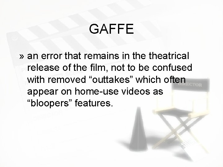 GAFFE » an error that remains in theatrical release of the film, not to GAFFE » an error that remains in theatrical release of the film, not to