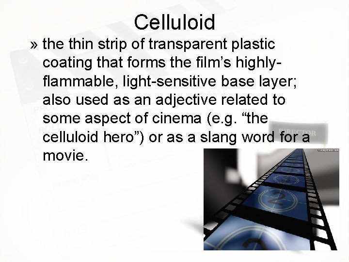 Celluloid » the thin strip of transparent plastic coating that forms the film’s highlyflammable, Celluloid » the thin strip of transparent plastic coating that forms the film’s highlyflammable,