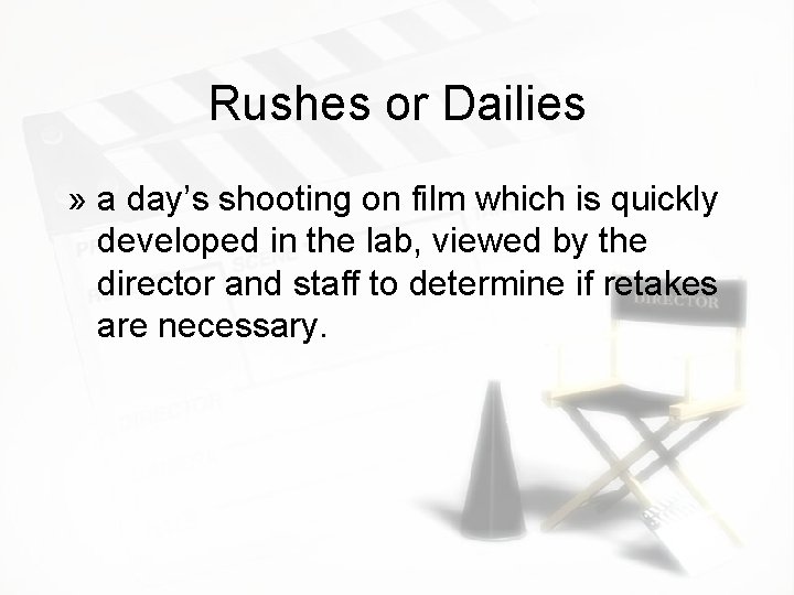Rushes or Dailies » a day’s shooting on film which is quickly developed in Rushes or Dailies » a day’s shooting on film which is quickly developed in
