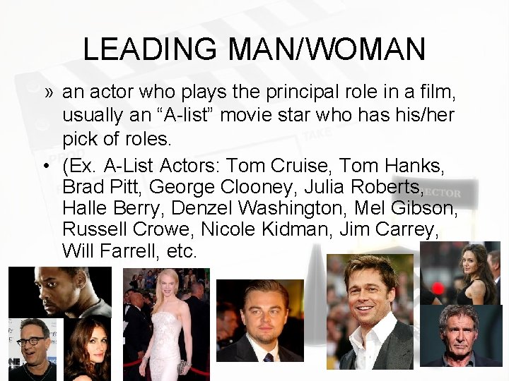 LEADING MAN/WOMAN » an actor who plays the principal role in a film, usually LEADING MAN/WOMAN » an actor who plays the principal role in a film, usually