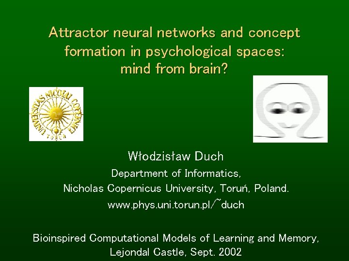 Attractor neural networks and concept formation in psychological spaces: mind from brain? Włodzisław Duch