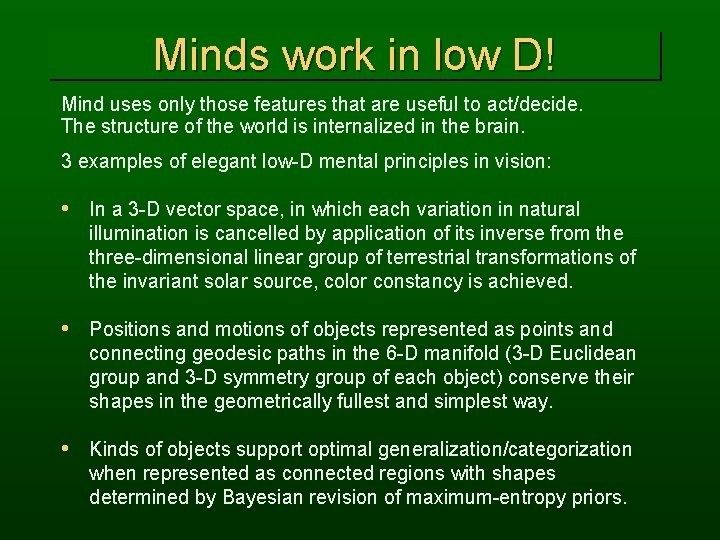 Minds work in low D! Mind uses only those features that are useful to