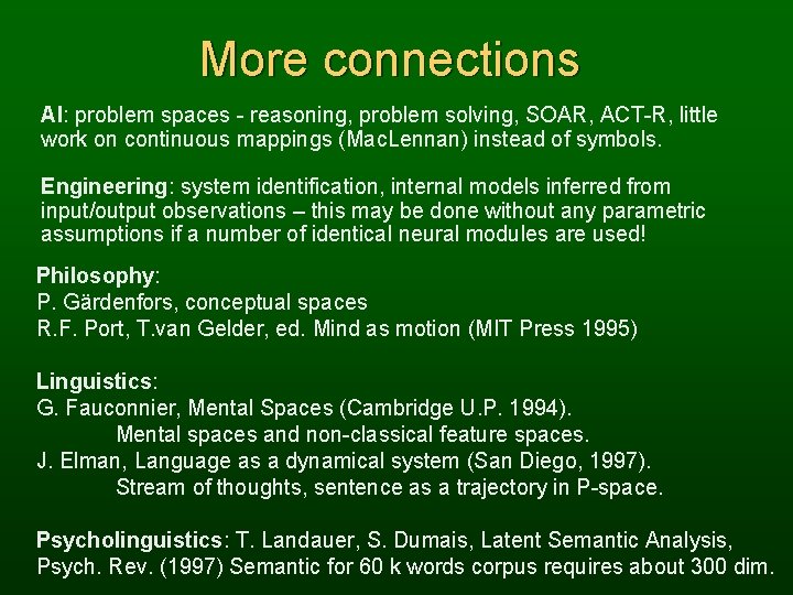 More connections AI: problem spaces - reasoning, problem solving, SOAR, ACT-R, little work on