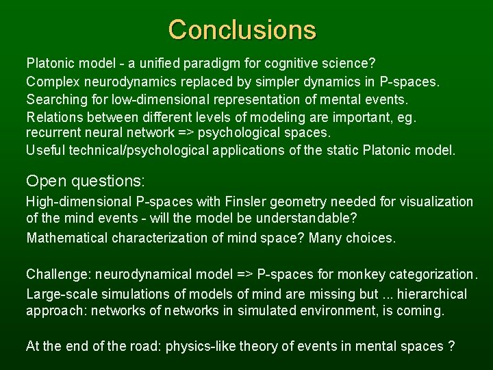 Conclusions Platonic model - a unified paradigm for cognitive science? Complex neurodynamics replaced by