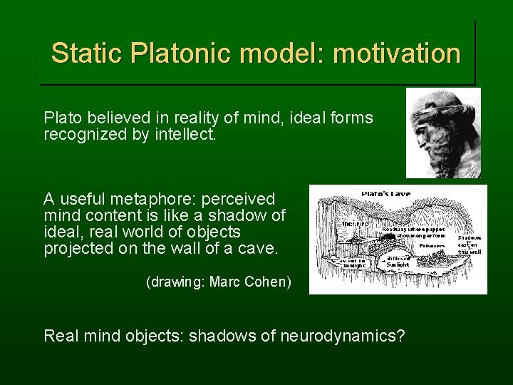 Static Platonic model: motivation Plato believed in reality of mind, ideal forms recognized by