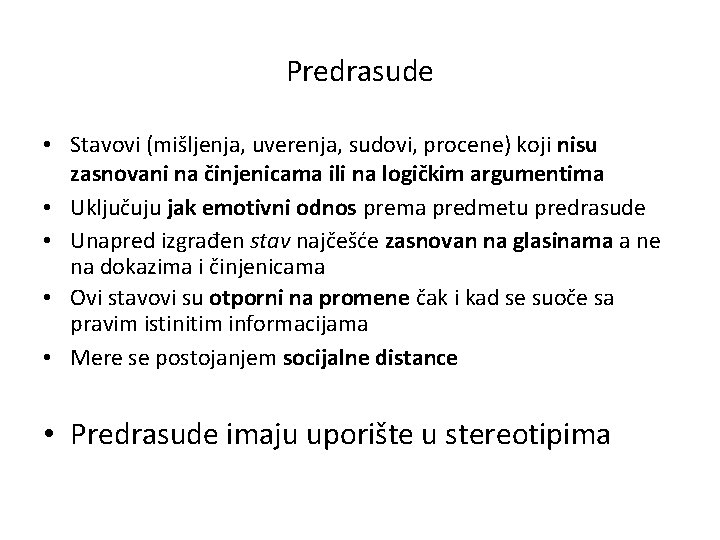 Predrasude • Stavovi (mišljenja, uverenja, sudovi, procene) koji nisu zasnovani na činjenicama ili na