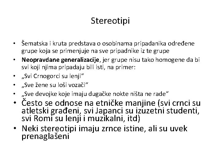 Stereotipi • Šematska i kruta predstava o osobinama pripadanika određene grupe koja se primenjuje