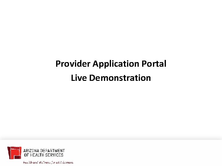 Provider Application Portal Live Demonstration 