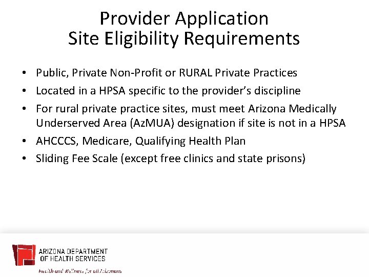 Provider Application Site Eligibility Requirements • Public, Private Non-Profit or RURAL Private Practices •