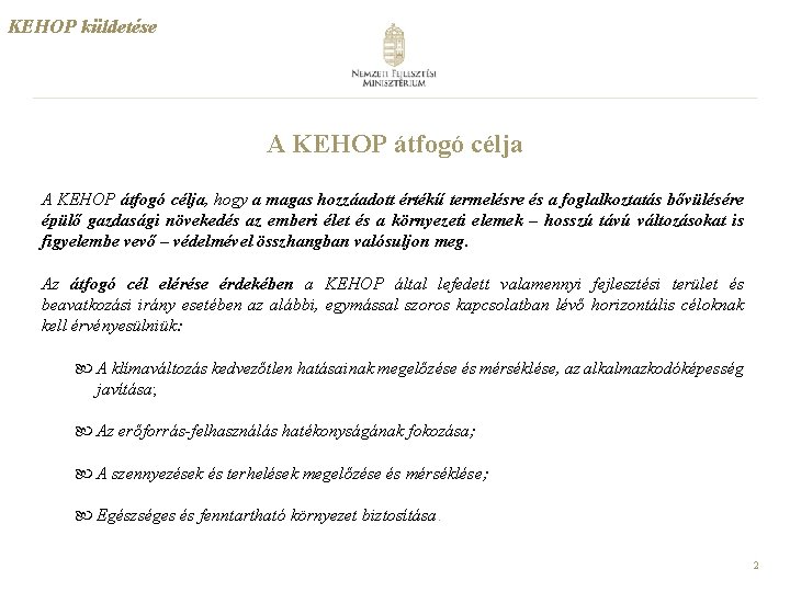 KEHOP küldetése A KEHOP átfogó célja, hogy a magas hozzáadott értékű termelésre és a