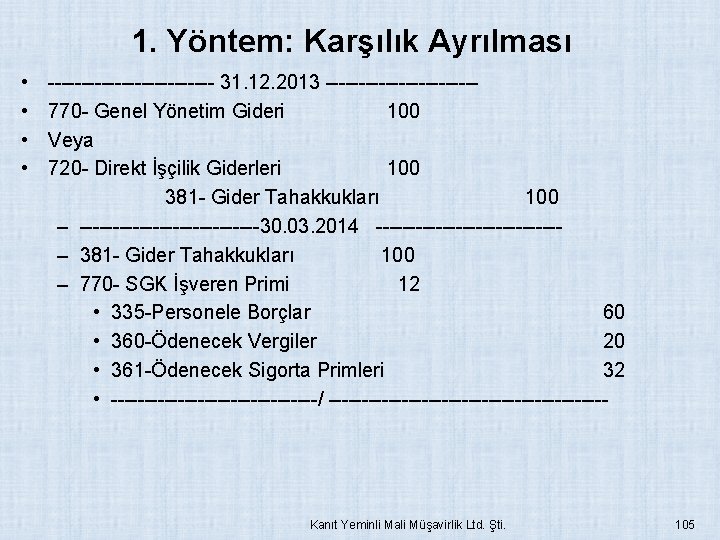 1. Yöntem: Karşılık Ayrılması • • ------------- 31. 12. 2013 -----------770 - Genel Yönetim