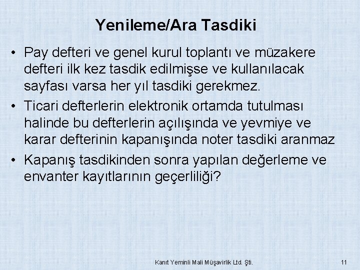 Yenileme/Ara Tasdiki • Pay defteri ve genel kurul toplantı ve müzakere defteri ilk kez