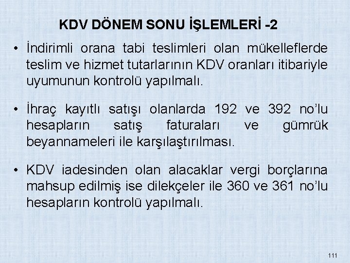 KDV DÖNEM SONU İŞLEMLERİ -2 • İndirimli orana tabi teslimleri olan mükelleflerde teslim ve