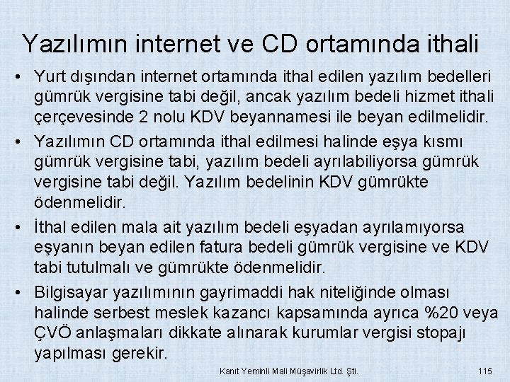 Yazılımın internet ve CD ortamında ithali • Yurt dışından internet ortamında ithal edilen yazılım