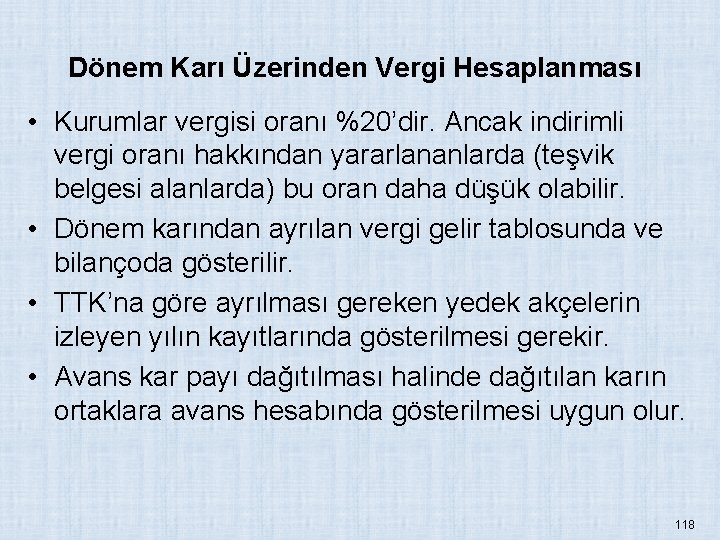 Dönem Karı Üzerinden Vergi Hesaplanması • Kurumlar vergisi oranı %20’dir. Ancak indirimli vergi oranı