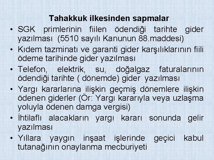  • • • Tahakkuk ilkesinden sapmalar SGK primlerinin fiilen ödendiği tarihte gider yazılması