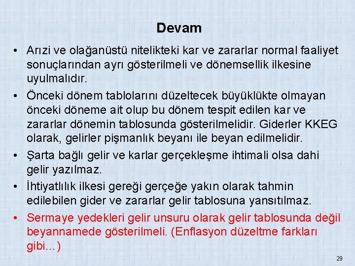 Devam • Arızi ve olağanüstü nitelikteki kar ve zararlar normal faaliyet sonuçlarından ayrı gösterilmeli