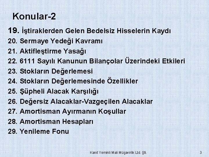 Konular-2 19. İştiraklerden Gelen Bedelsiz Hisselerin Kaydı 20. Sermaye Yedeği Kavramı 21. Aktifleştirme Yasağı