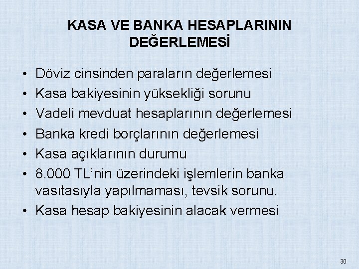 KASA VE BANKA HESAPLARININ DEĞERLEMESİ • • • Döviz cinsinden paraların değerlemesi Kasa bakiyesinin