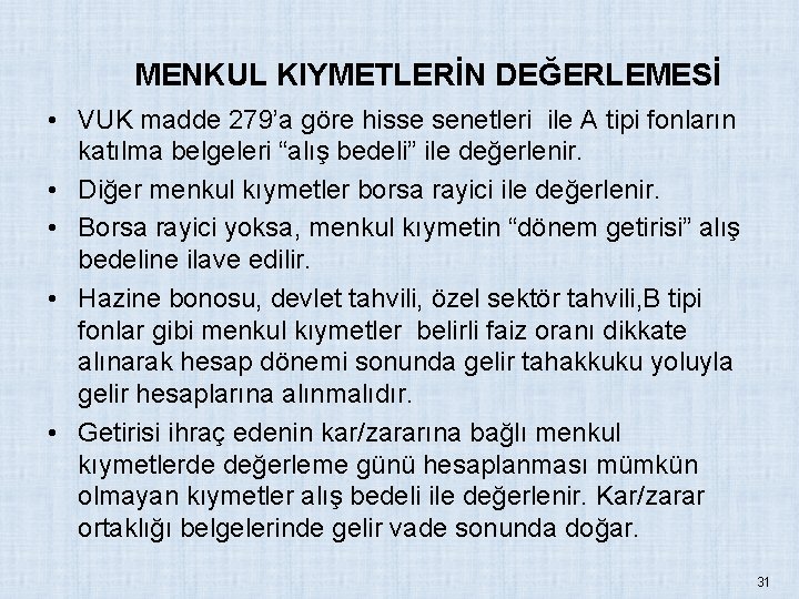 MENKUL KIYMETLERİN DEĞERLEMESİ • VUK madde 279’a göre hisse senetleri ile A tipi fonların