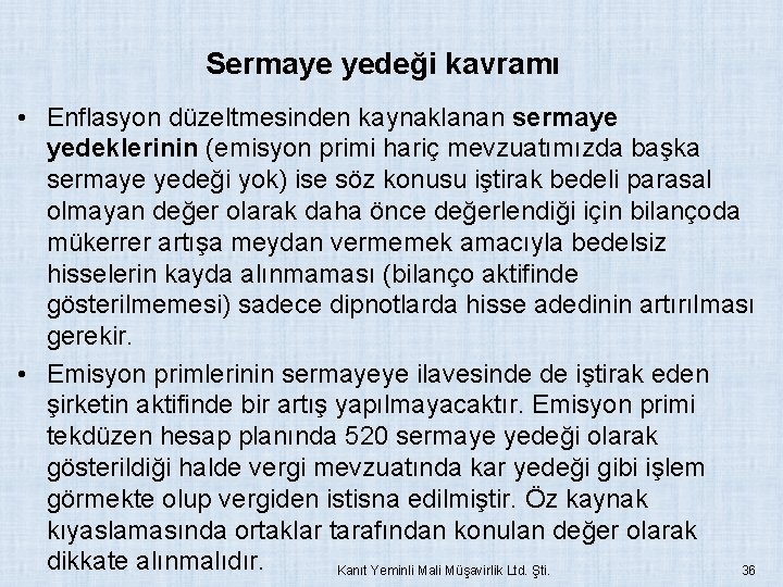 Sermaye yedeği kavramı • Enflasyon düzeltmesinden kaynaklanan sermaye yedeklerinin (emisyon primi hariç mevzuatımızda başka