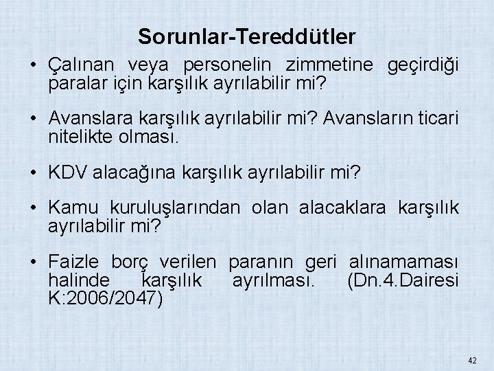 Sorunlar-Tereddütler • Çalınan veya personelin zimmetine geçirdiği paralar için karşılık ayrılabilir mi? • Avanslara