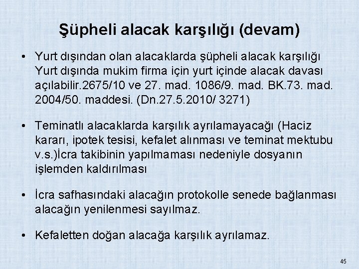 Şüpheli alacak karşılığı (devam) • Yurt dışından olan alacaklarda şüpheli alacak karşılığı Yurt dışında