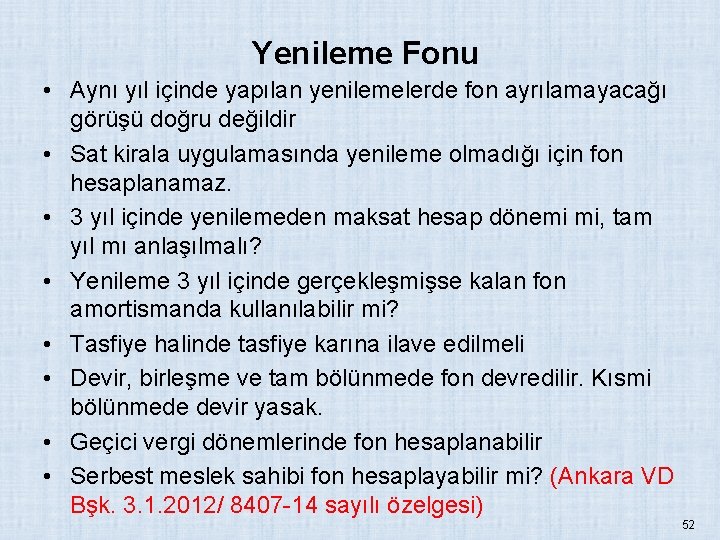 Yenileme Fonu • Aynı yıl içinde yapılan yenilemelerde fon ayrılamayacağı görüşü doğru değildir •