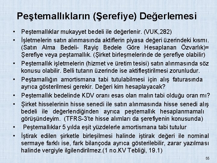 Peştemallıkların (Şerefiye) Değerlemesi • Peştemallıklar mukayyet bedeli ile değerlenir. (VUK, 282) • İşletmelerin satın