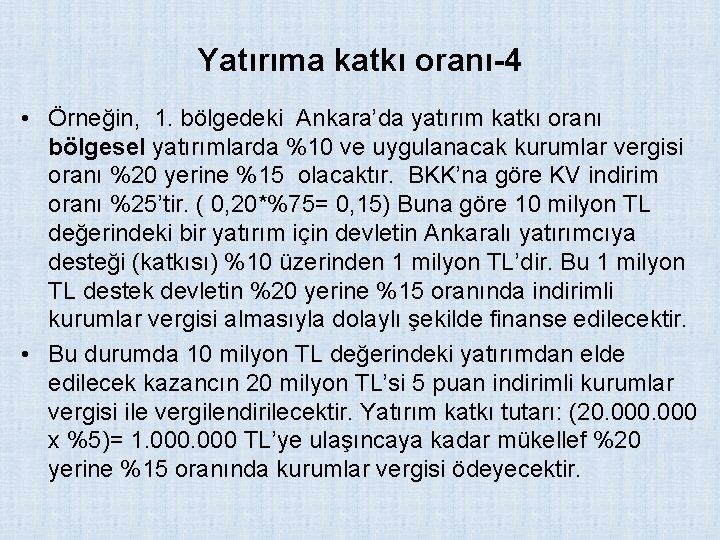 Yatırıma katkı oranı-4 • Örneğin, 1. bölgedeki Ankara’da yatırım katkı oranı bölgesel yatırımlarda %10