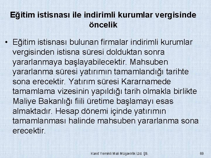 Eğitim istisnası ile indirimli kurumlar vergisinde öncelik • Eğitim istisnası bulunan firmalar indirimli kurumlar