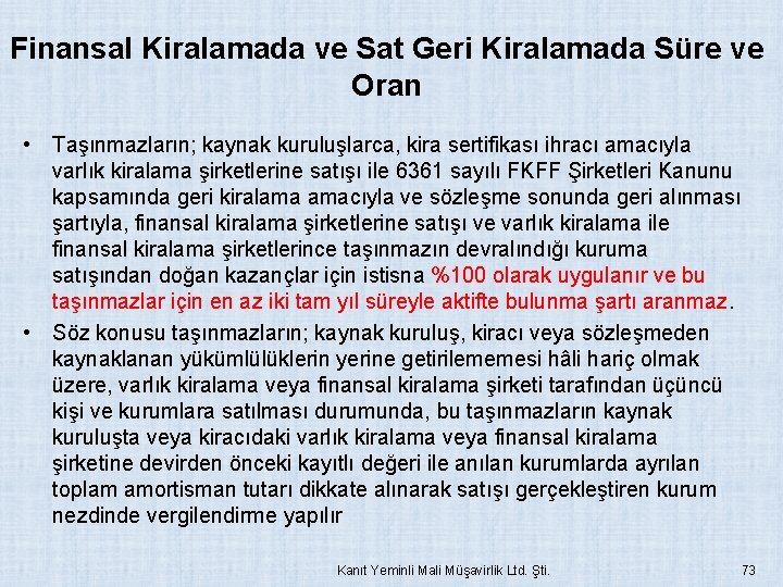 Finansal Kiralamada ve Sat Geri Kiralamada Süre ve Oran • Taşınmazların; kaynak kuruluşlarca, kira