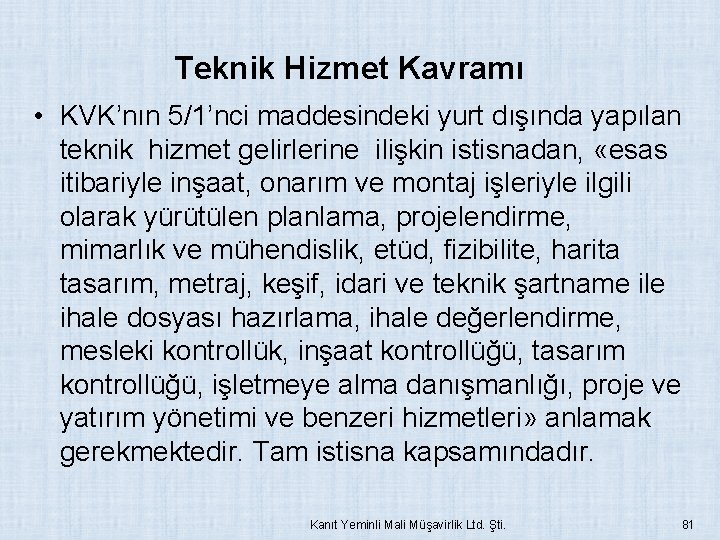 Teknik Hizmet Kavramı • KVK’nın 5/1’nci maddesindeki yurt dışında yapılan teknik hizmet gelirlerine ilişkin