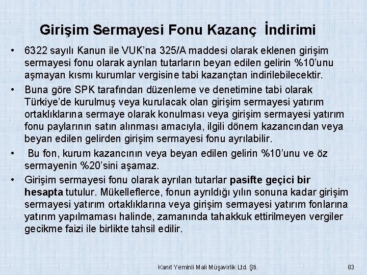 Girişim Sermayesi Fonu Kazanç İndirimi • 6322 sayılı Kanun ile VUK’na 325/A maddesi olarak